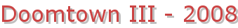 Doomtown III - 2008